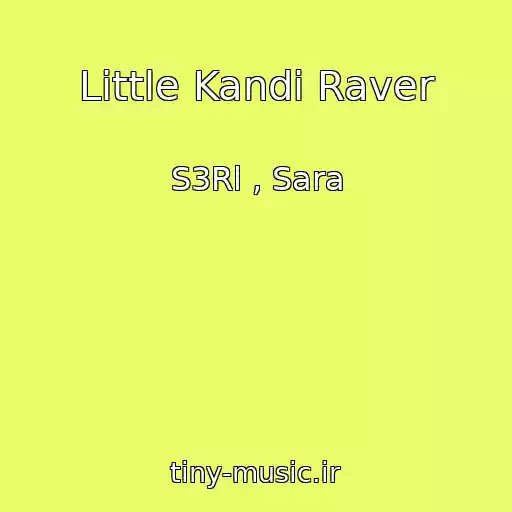 کاور آهنگ Little Kandi Raver از S3Rl , Sara