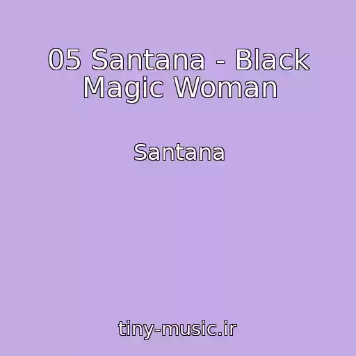 کاور آهنگ 05 Santana - Black Magic Woman از Santana