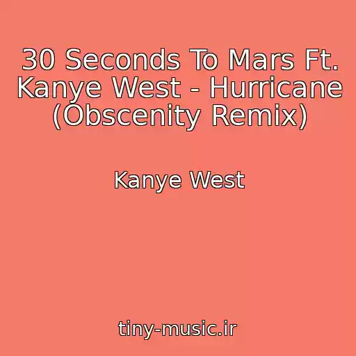 کاور آهنگ 30 Seconds To Mars Ft. Kanye West - Hurricane (Obscenity Remix) از Kanye West