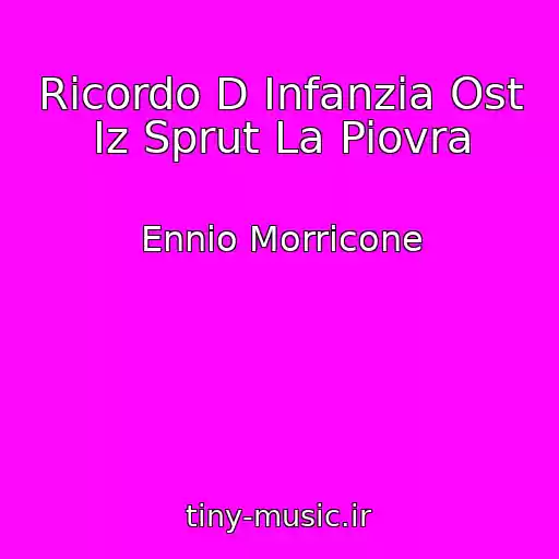 کاور آهنگ Ricordo D Infanzia Ost Iz Sprut La Piovra از Ennio Morricone