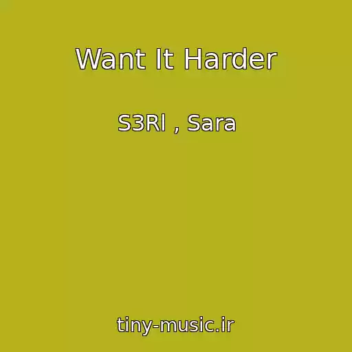 کاور آهنگ Want It Harder از S3Rl , Sara