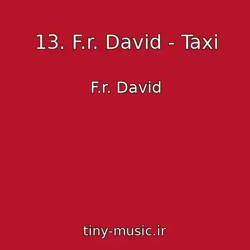 کاور آهنگ 13. F.r. David - Taxi از F.r. David