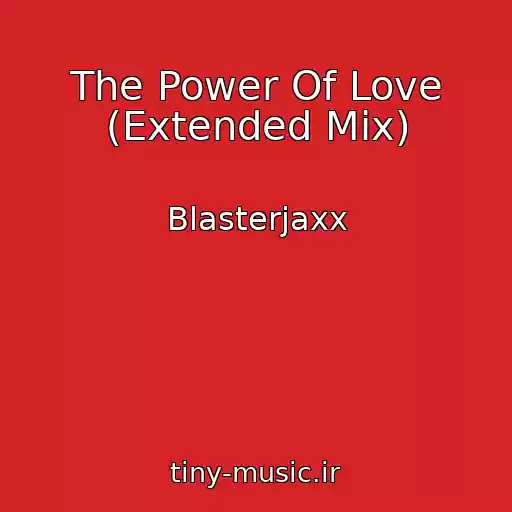 کاور آهنگ The Power Of Love (Extended Mix) از Blasterjaxx