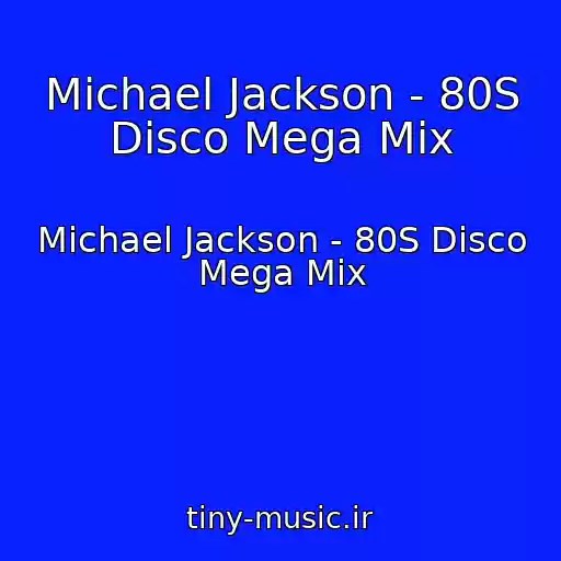 کاور آهنگ Michael Jackson - 80S Disco Mega Mix از Michael Jackson - 80S Disco Mega Mix
