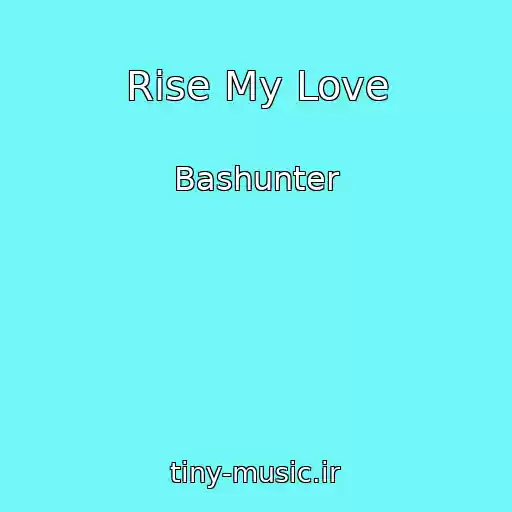 کاور آهنگ Rise My Love از Bashunter