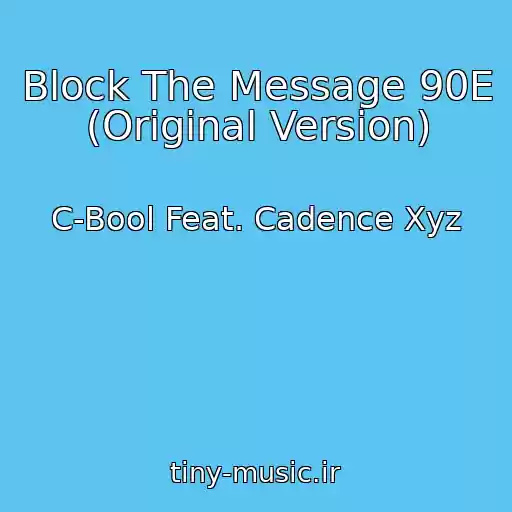 کاور آهنگ Block The Message 90E (Original Version) از C-Bool Feat. Cadence Xyz