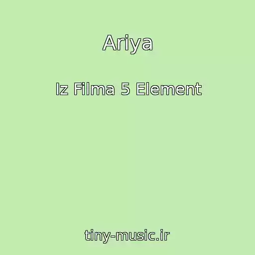 کاور آهنگ Ariya از Iz Filma 5 Element