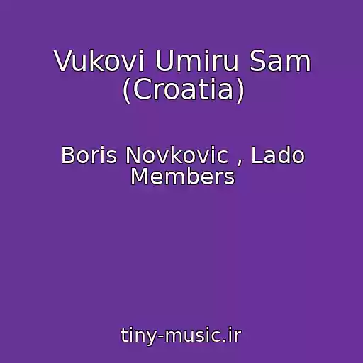 کاور آهنگ Vukovi Umiru Sam (Croatia) از Boris Novkovic , Lado Members