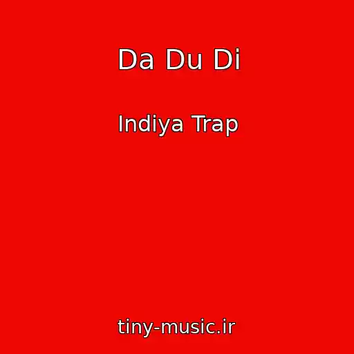 کاور آهنگ Da Du Di از Indiya Trap