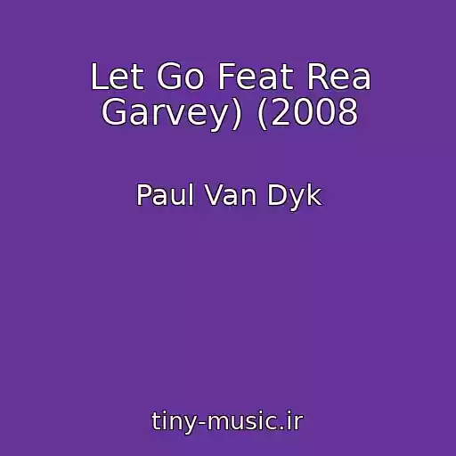 کاور آهنگ Let Go Feat Rea Garvey) (2008 از Paul Van Dyk