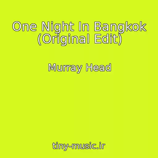 کاور آهنگ One Night In Bangkok (Original Edit) از Murray Head