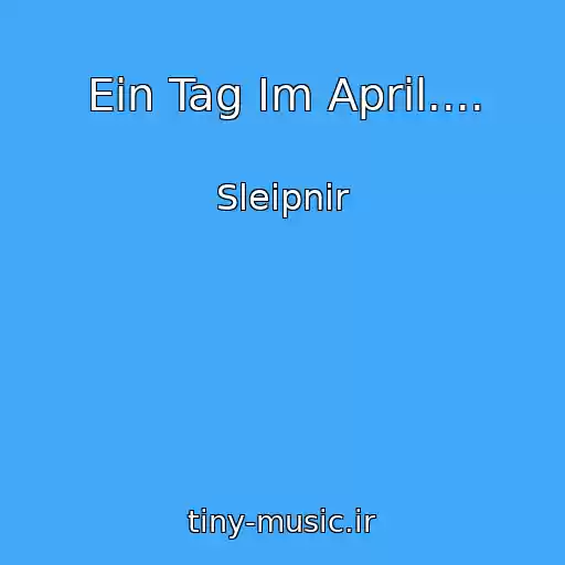 کاور آهنگ Ein Tag Im April.... از Sleipnir