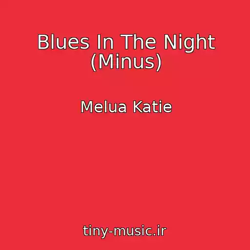کاور آهنگ Blues In The Night (Minus) از Melua Katie