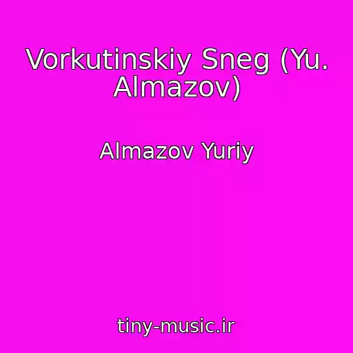 کاور آهنگ Vorkutinskiy Sneg (Yu. Almazov) از Almazov Yuriy