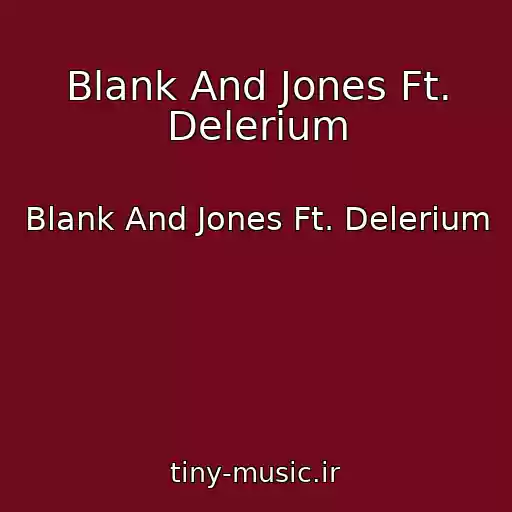 کاور آهنگ Blank And Jones Ft. Delerium از Blank And Jones Ft. Delerium