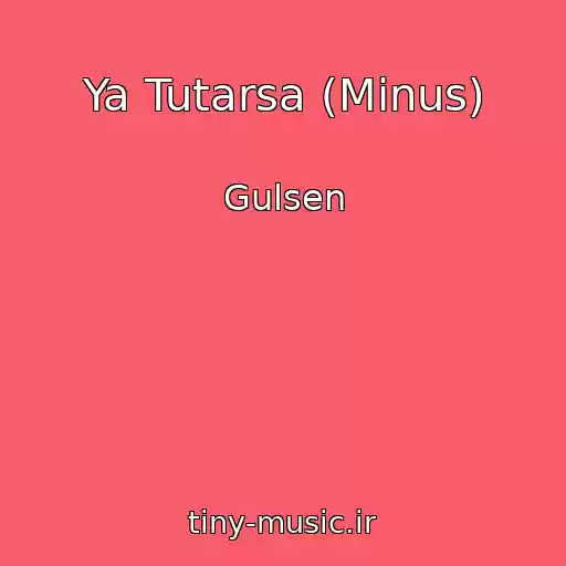 کاور آهنگ Ya Tutarsa (Minus) از Gulsen