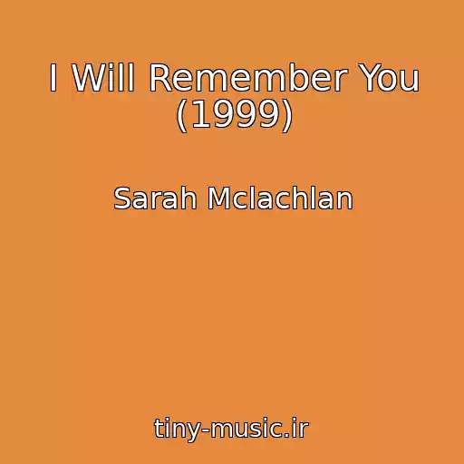 کاور آهنگ I Will Remember You (1999) از Sarah Mclachlan