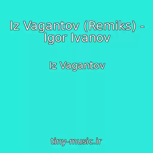 کاور آهنگ Iz Vagantov (Remiks) - Igor Ivanov از Iz Vagantov