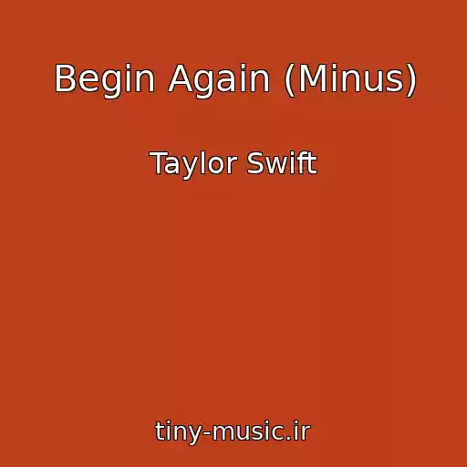 کاور آهنگ Begin Again (Minus) از Taylor Swift
