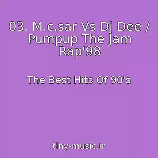 کاور آهنگ 03. M.c.sar Vs Dj Dee / Pumpup The Jam Rap'98 از The Best Hits Of 90's