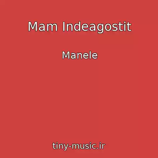 کاور آهنگ Mam Indeagostit از Manele