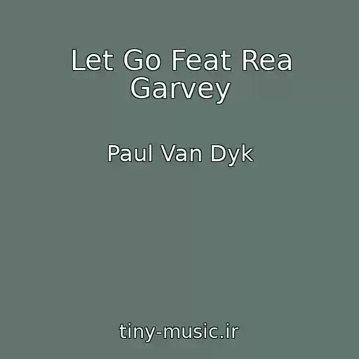 کاور آهنگ Let Go Feat Rea Garvey از Paul Van Dyk
