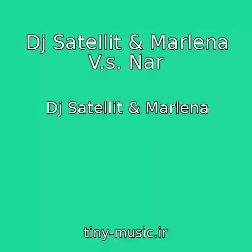کاور آهنگ Dj Satellit & Marlena V.s. Nar از Dj Satellit & Marlena