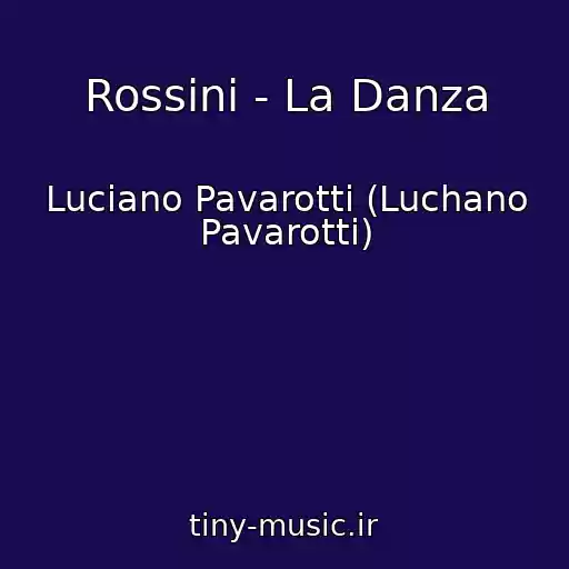 کاور آهنگ Rossini - La Danza از Luciano Pavarotti (Luchano Pavarotti)