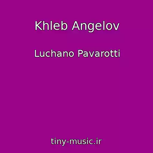 کاور آهنگ Khleb Angelov از Luchano Pavarotti