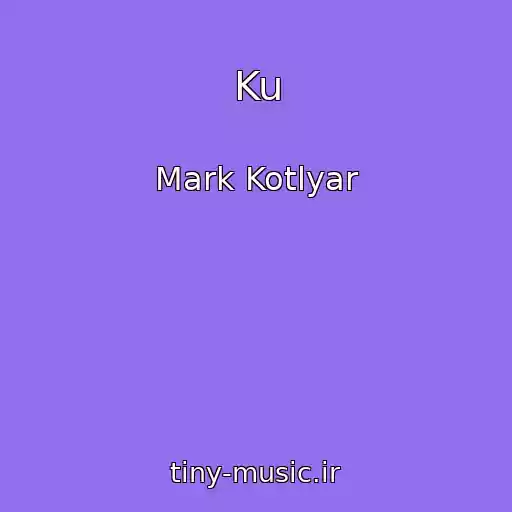 کاور آهنگ Ku از Mark Kotlyar