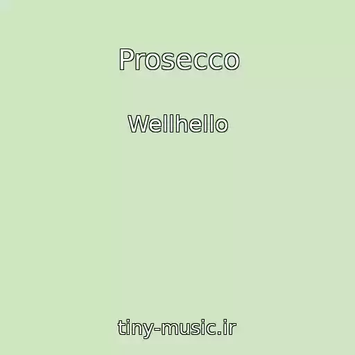 کاور آهنگ Prosecco از Wellhello