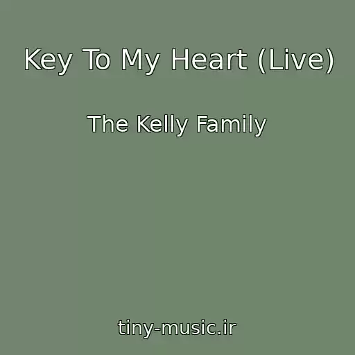 کاور آهنگ Key To My Heart (Live) از The Kelly Family