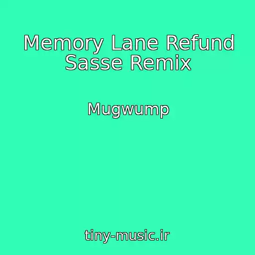 کاور آهنگ Memory Lane Refund Sasse Remix از Mugwump