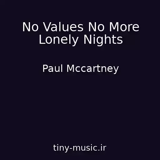 کاور آهنگ No Values No More Lonely Nights از Paul Mccartney