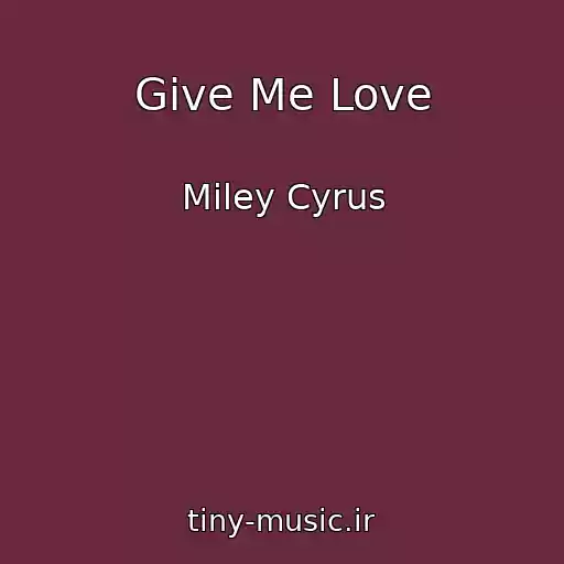 کاور آهنگ Give Me Love از Miley Cyrus