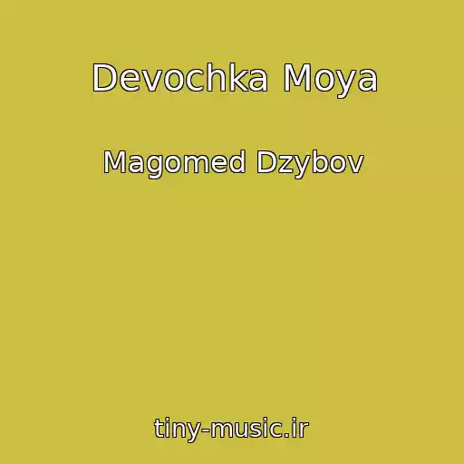 کاور آهنگ Devochka Moya از Magomed Dzybov