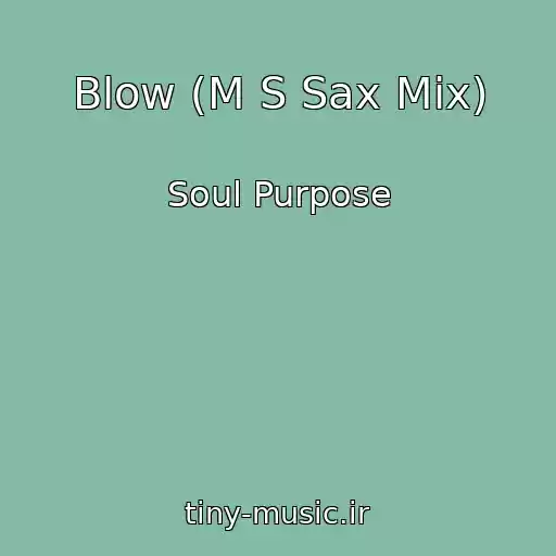 کاور آهنگ Blow (M S Sax Mix) از Soul Purpose