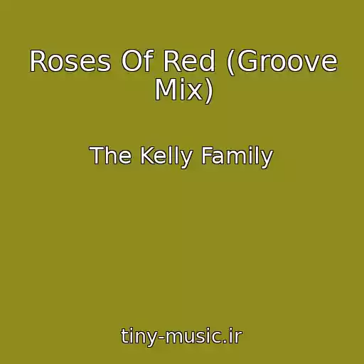کاور آهنگ Roses Of Red (Groove Mix) از The Kelly Family