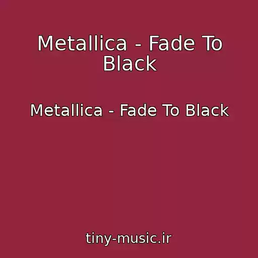 کاور آهنگ Metallica - Fade To Black از Metallica - Fade To Black