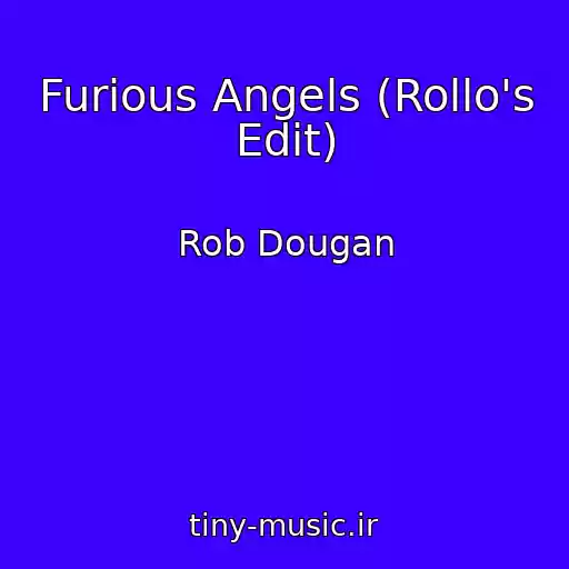 کاور آهنگ Furious Angels (Rollo's Edit) از Rob Dougan