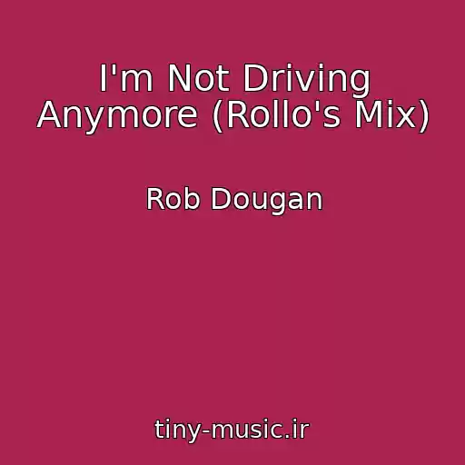 کاور آهنگ I'm Not Driving Anymore (Rollo's Mix) از Rob Dougan