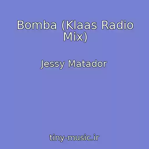 کاور آهنگ Bomba (Klaas Radio Mix) از Jessy Matador