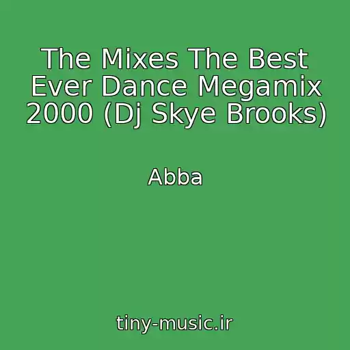 کاور آهنگ The Mixes The Best Ever Dance Megamix 2000 (Dj Skye Brooks) از Abba