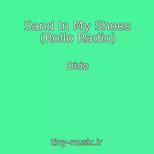 کاور آهنگ Sand In My Shoes (Rollo Radio) از Dido
