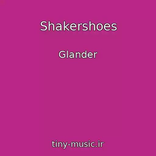 کاور آهنگ Shakershoes از Glander