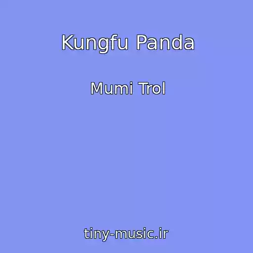 کاور آهنگ Kungfu Panda از Mumi Trol