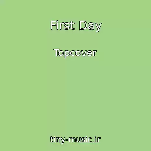 کاور آهنگ First Day از Topcover
