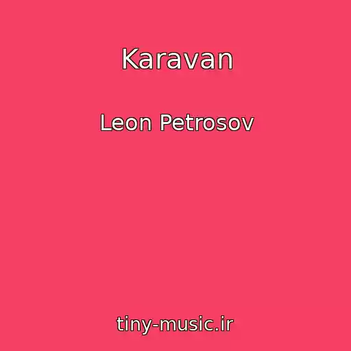 کاور آهنگ Karavan از Leon Petrosov