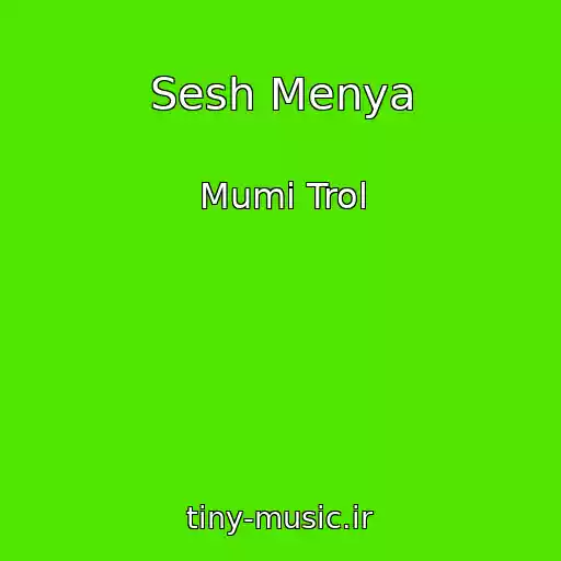 کاور آهنگ Sesh Menya از Mumi Trol