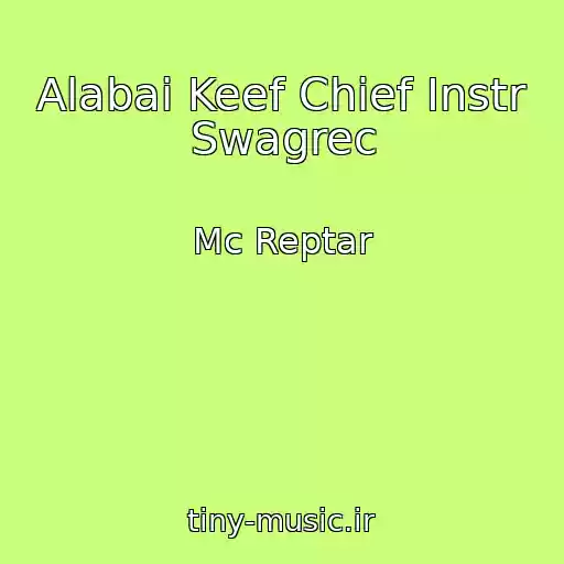 کاور آهنگ Alabai Keef Chief Instr Swagrec از Mc Reptar